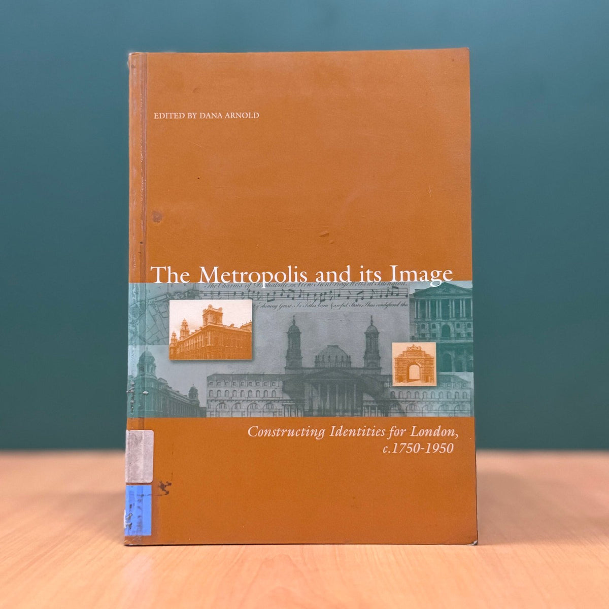 The Metropolis and Its Image: Constructing Identities for London 1750–1950  - Dana Arnold image 0