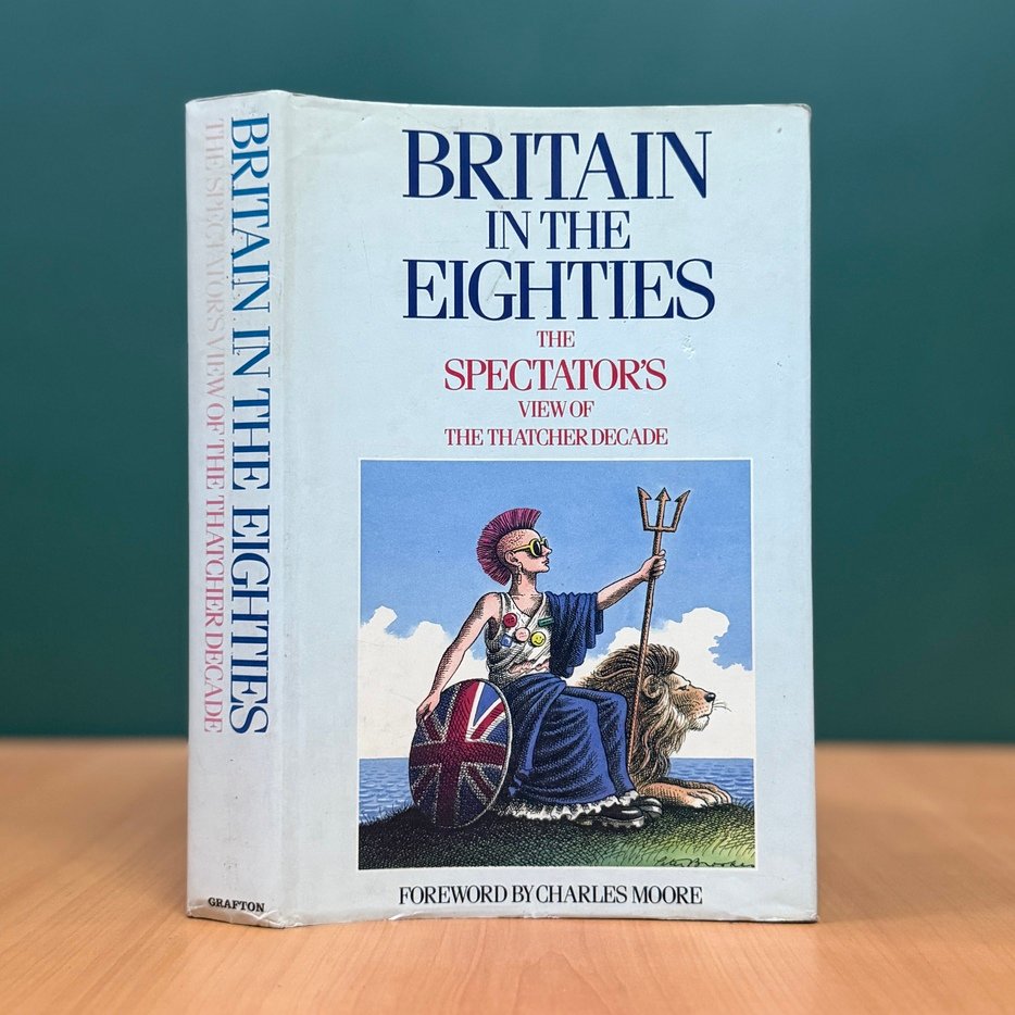 Britain in the Eighties: The Spectator's View of the Thatcher Decades  - Philip Marsden-Smedley image 0