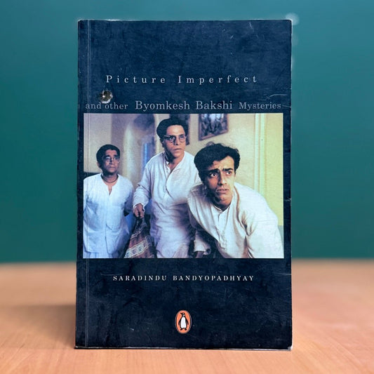 Picture Imperfect and Other Byomkesh Bakshi Mysteries - Saradindu Bandyopadhyay image 0