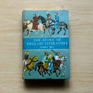 THE STORY OF ENGLISH LITERTURE by HARRY BELL