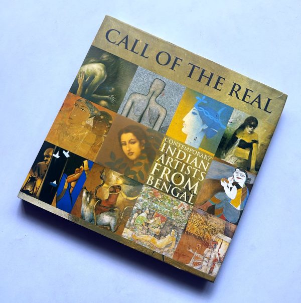 CALL OF THE REAL (CONTEMPORARY INDIAN ARTISTS FROM BENGAL)