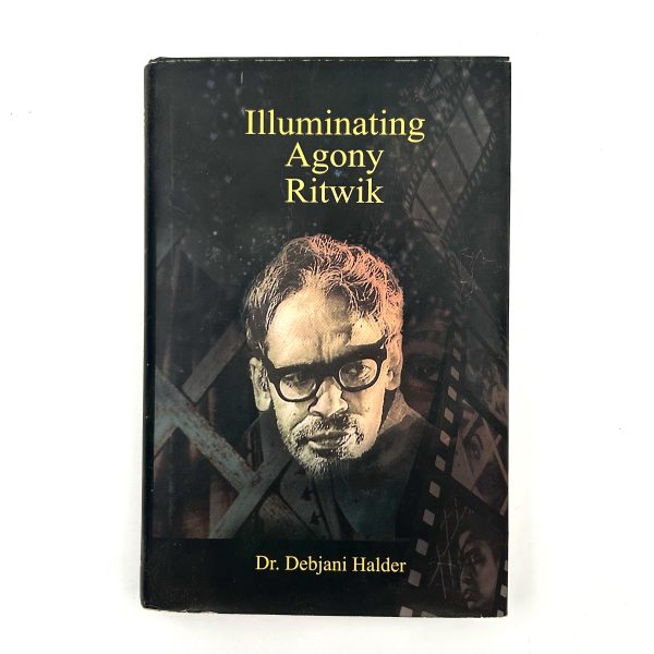 Illuminating Agony: Ritwik by Dr. Debjani Halder