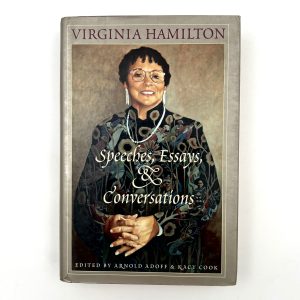 Virginia Hamilton: Speeches, Essays & Conversations : Edited by: Arnold Adoff & Kacy Cook