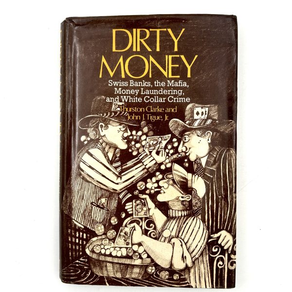 Dirty Money by Thurston Clarke & John J. Tigue Jr.