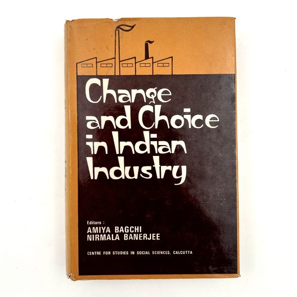Change and Choice in Indian Industry by Bagchi & Banerjee