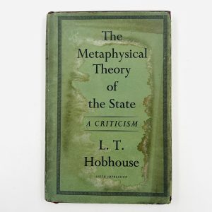 The Metaphysical Theory of the State by L.T. Hobhouse